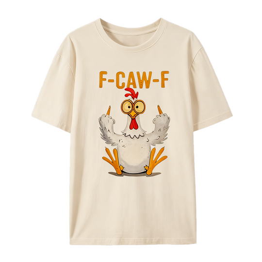 (🔥HOT SALE - Buy 3 Free Shipping) F-Caw-F Funny Chicken T-shirt