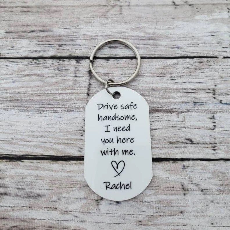 Drive safe handsome I need you here with me keychain Keychain MelodyNecklace